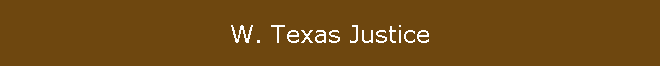 W. Texas Justice